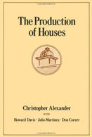 The Production of Houses (Center for Environmental Structure Series)