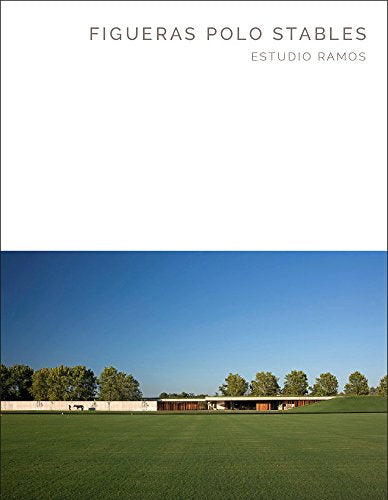 Figueras Polo Stables: Estudio Ramos (Masterpiece Series)