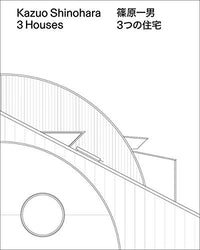 Kazuo Shinohara: 3 Houses (English and Japanese Edition)