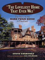 "The Loveliest Home That Ever Was": The Story of the Mark Twain House in Hartford