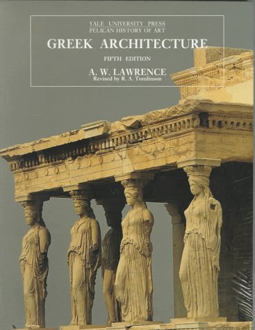 Greek Architecture. Fifth Edition (The Yale University Press Pelican History of Art)