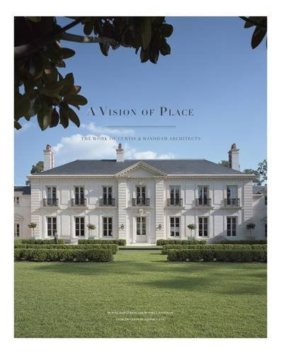 A Vision of Place: The Work of Curtis & Windham Architects (Sara and John Lindsey Series in the Arts and Humanities)