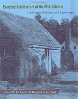 Everyday Architecture of the Mid-Atlantic: Looking at Buildings and Landscapes (Creating the North American Landscape)