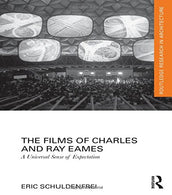 The Films of Charles and Ray Eames: A Universal Sense of Expectation (Routledge Research in Architecture)