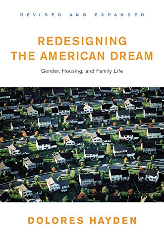 Redesigning the American Dream: The Future of Housing. Work and Family Life