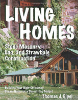 Living Homes: Stone Masonry. Log and Strawbale Construction. 6th Edition