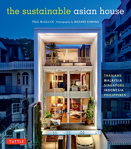 The Sustainable Asian House: Thailand. Malaysia. Singapore. Indonesia. Philippines